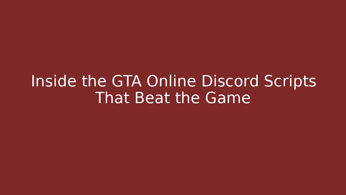 Inside the GTA Online Discord Scripts That Beat the Game