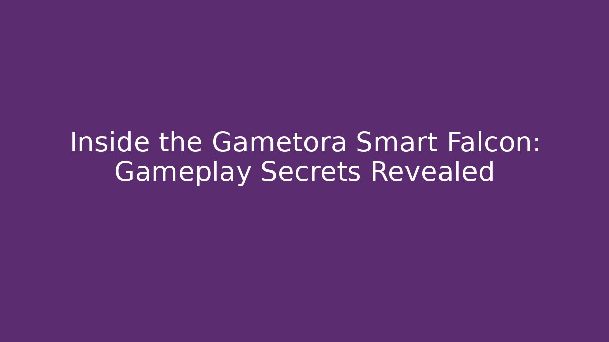 Inside the Gametora Smart Falcon: Gameplay Secrets Revealed - Create More Assets
