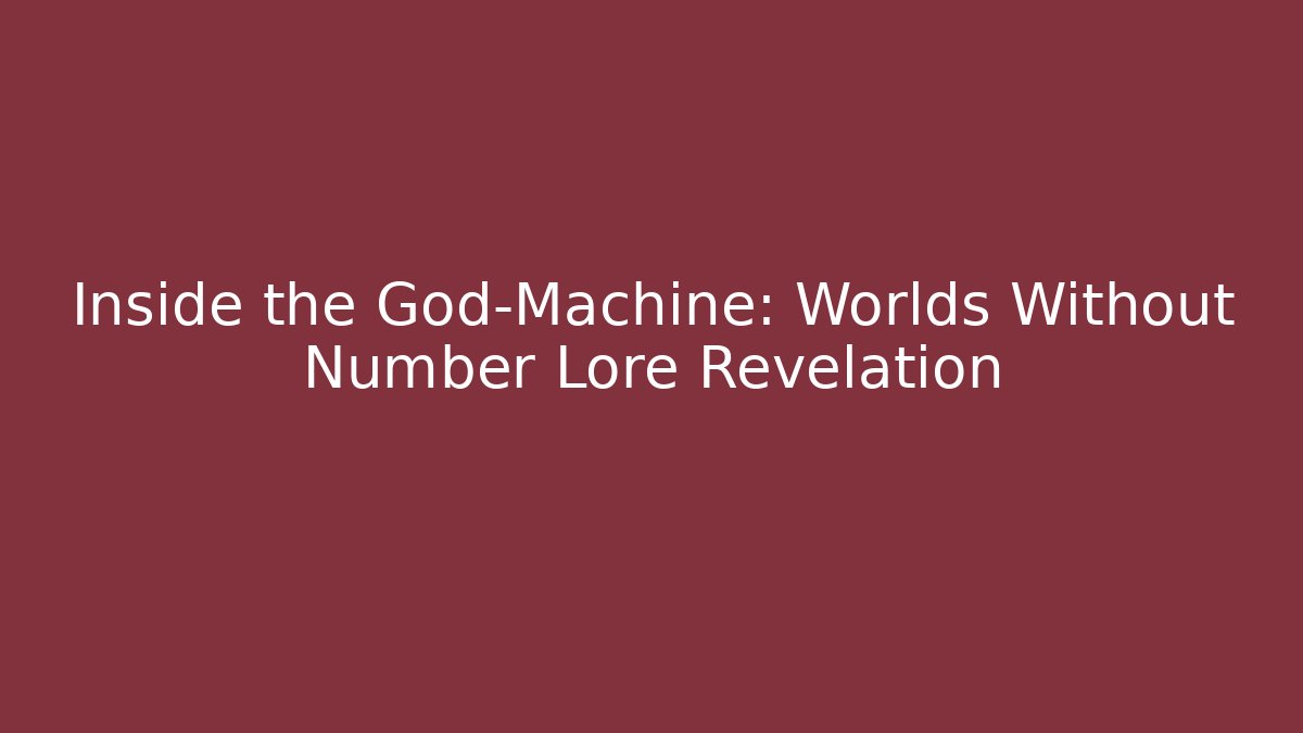Inside the God-Machine: Worlds Without Number Lore Revelation