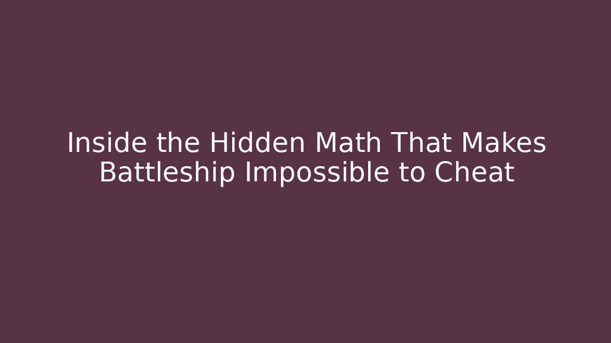 Inside the Hidden Math That Makes Battleship Impossible to Cheat - Create More Assets