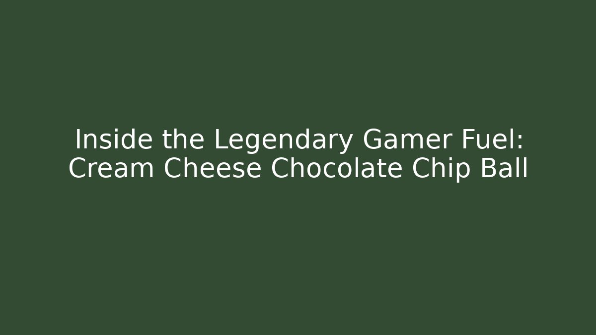 Inside the Legendary Gamer Fuel: Cream Cheese Chocolate Chip Ball