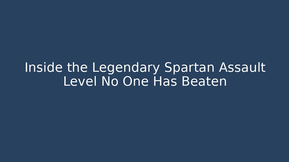 Inside the Legendary Spartan Assault Level No One Has Beaten