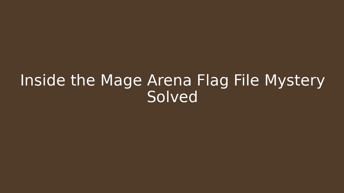 Inside the Mage Arena Flag File Mystery Solved - Create More Assets
