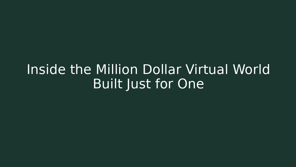 Inside the Million Dollar Virtual World Built Just for One - Create More Assets
