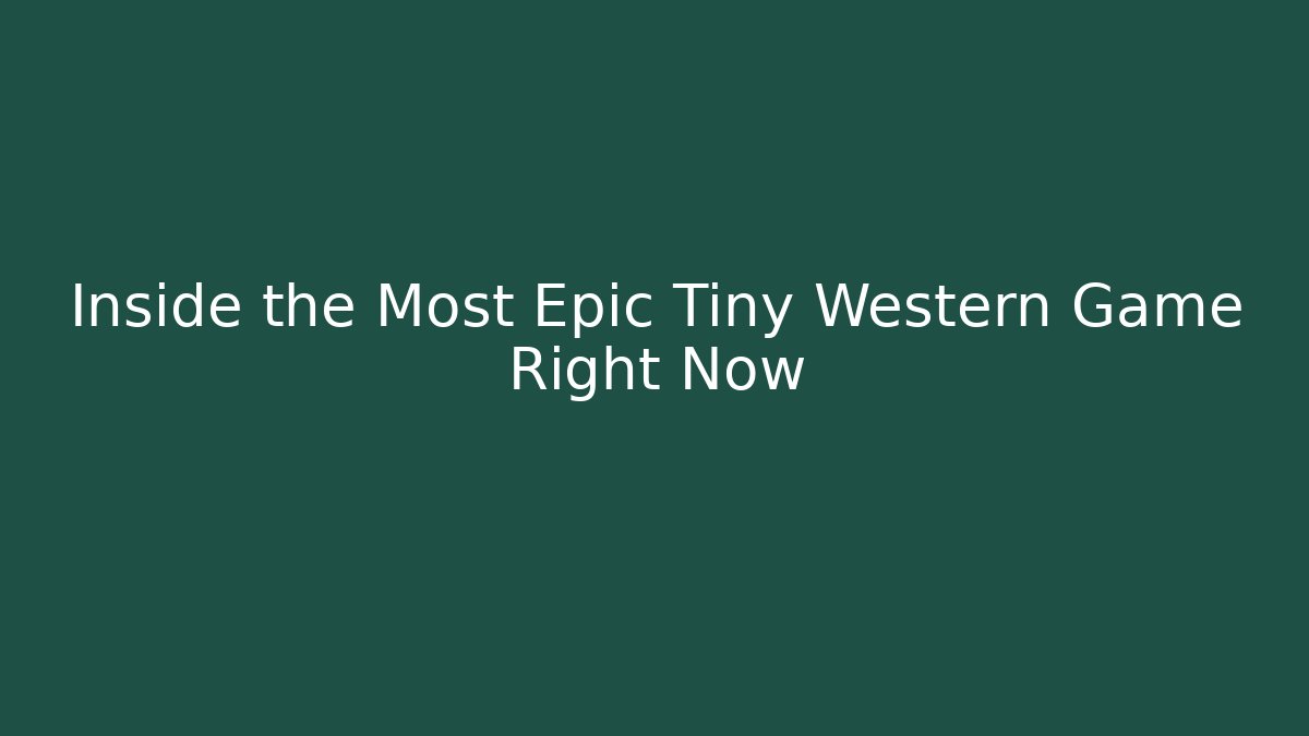 Inside the Most Epic Tiny Western Game Right Now