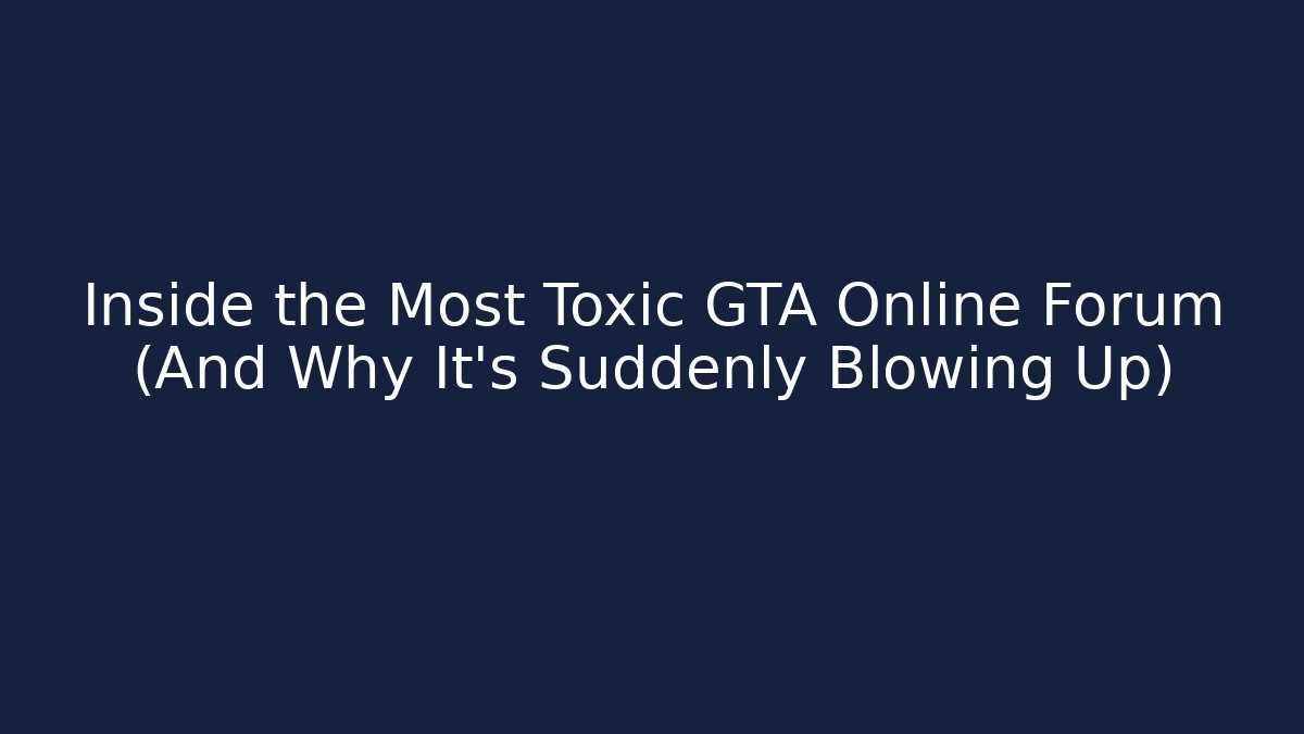 Inside the Most Toxic GTA Online Forum (And Why It’s Suddenly Blowing Up)