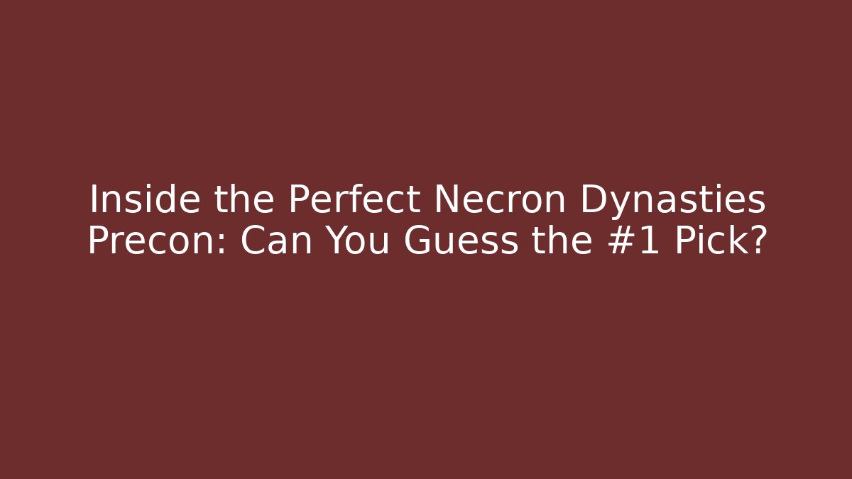 Inside the Perfect Necron Dynasties Precon: Can You Guess the #1 Pick?