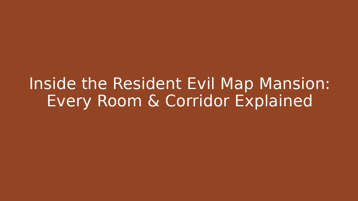 Inside the Resident Evil Map Mansion: Every Room & Corridor Explained