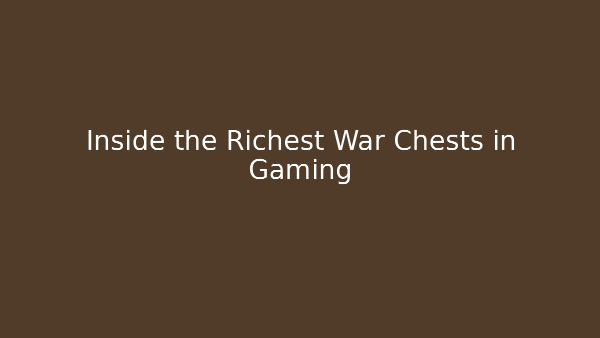 Inside the Richest War Chests in Gaming - Create More Assets
