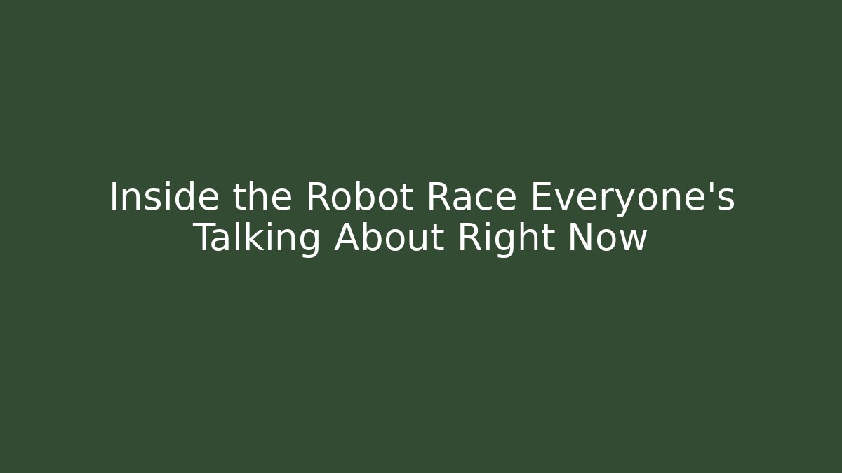 Inside the Robot Race Everyone's Talking About Right Now - Create More Assets