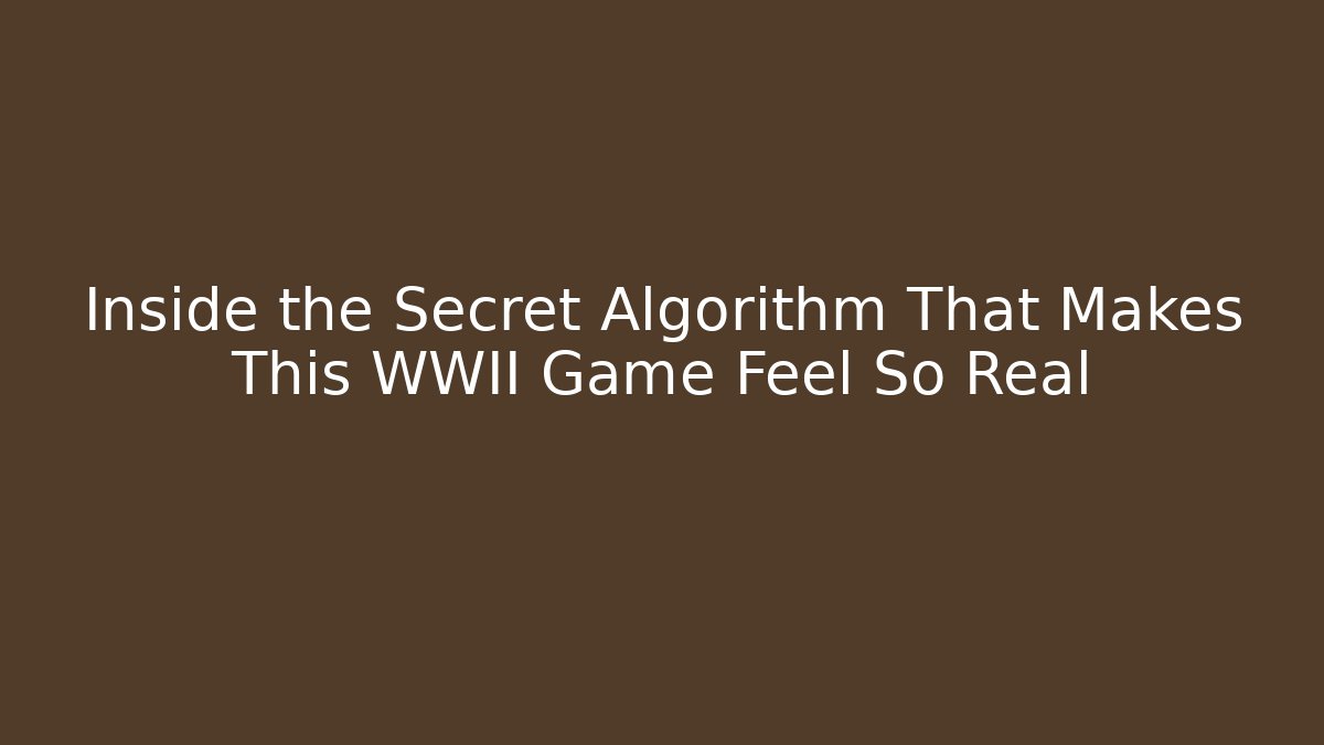 Inside the Secret Algorithm That Makes This WWII Game Feel So Real