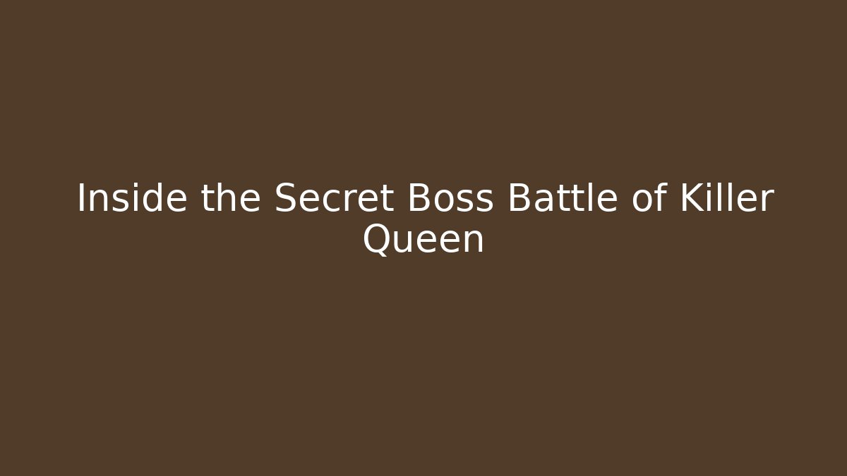 Inside the Secret Boss Battle of Killer Queen