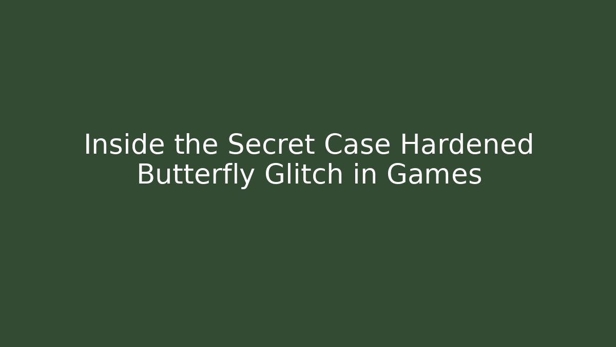 Inside the Secret Case Hardened Butterfly Glitch in Games - Create More Assets