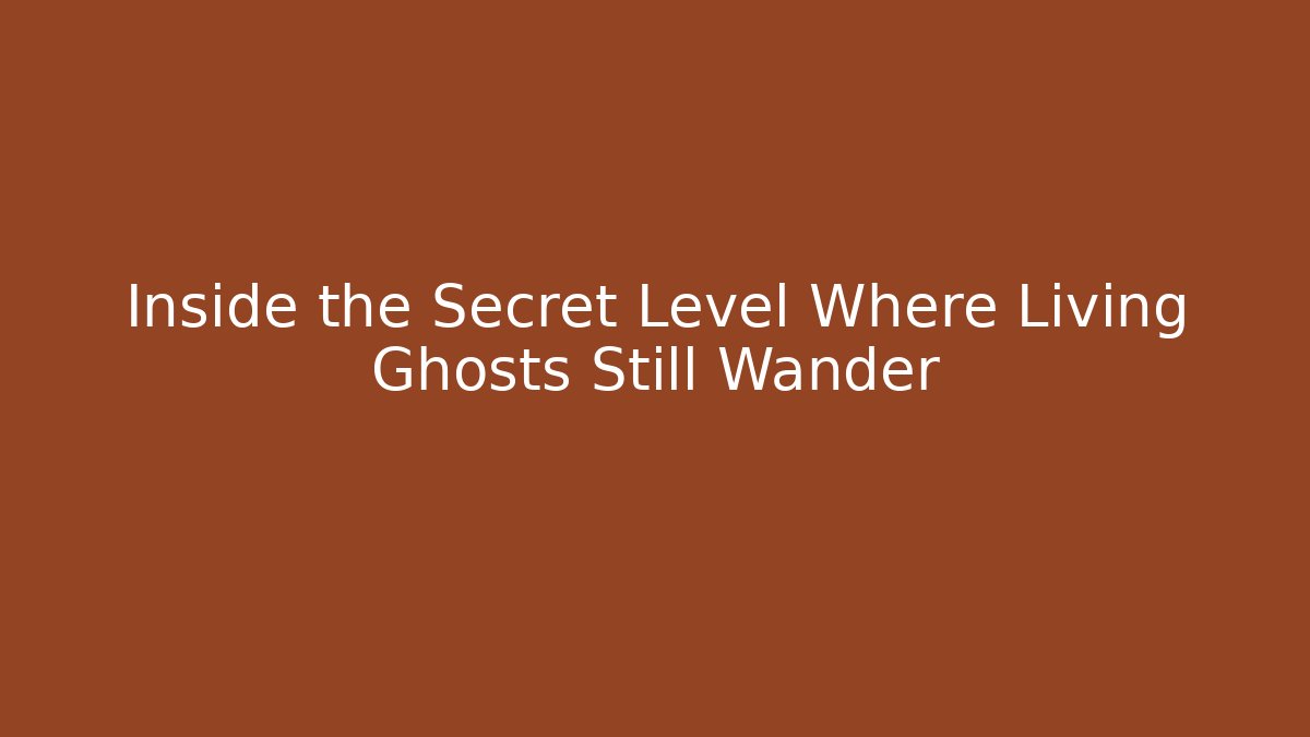 Inside the Secret Level Where Living Ghosts Still Wander