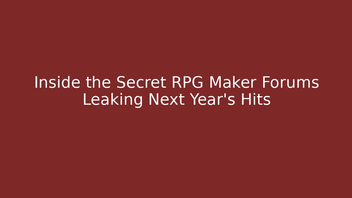 Inside the Secret RPG Maker Forums Leaking Next Year's Hits