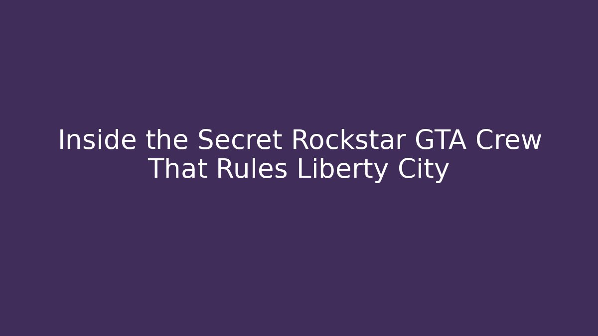 Inside the Secret Rockstar GTA Crew That Rules Liberty City