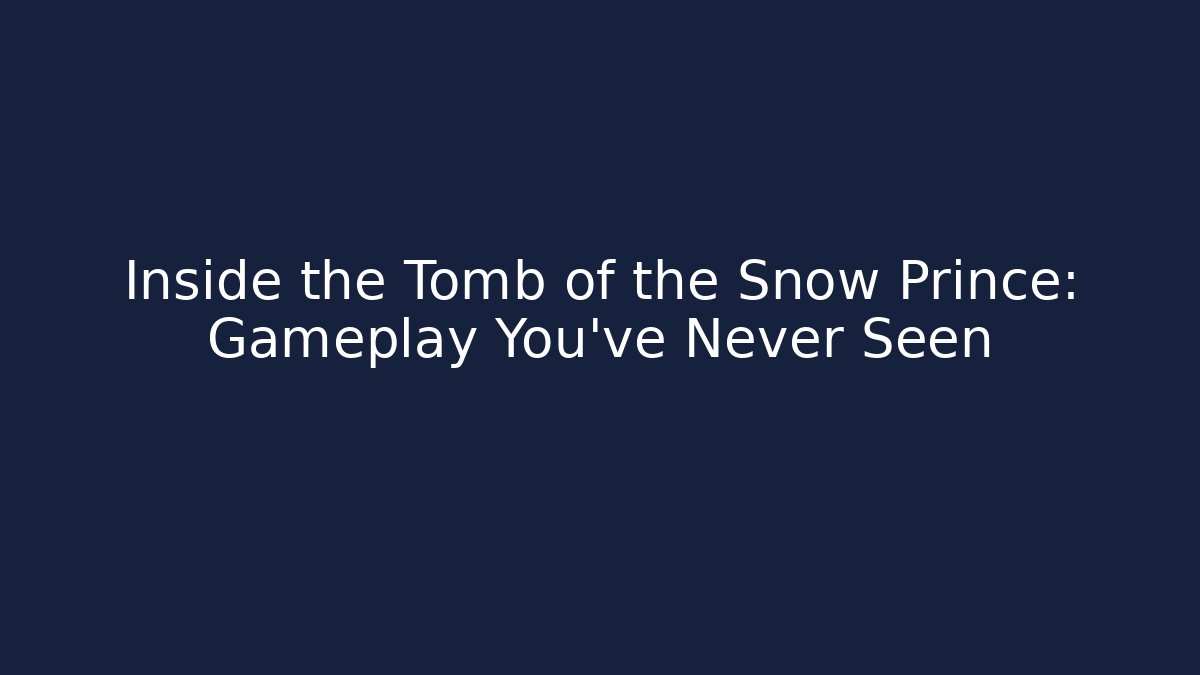 Inside the Tomb of the Snow Prince: Gameplay You've Never Seen