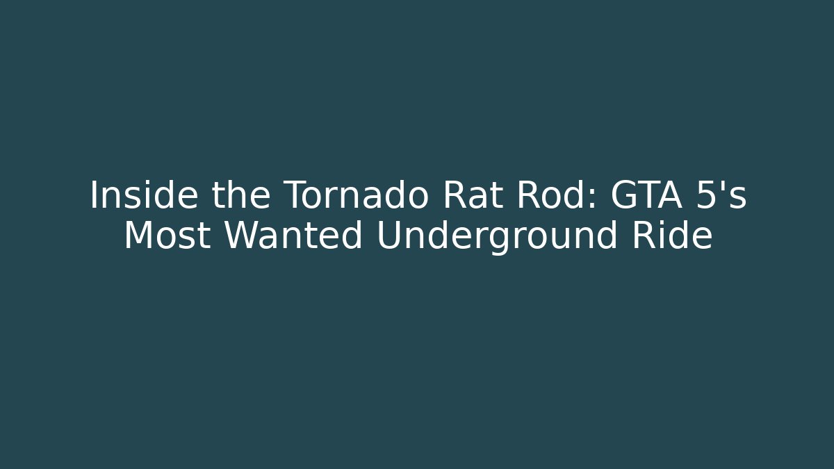 Inside the Tornado Rat Rod: GTA 5's Most Wanted Underground Ride