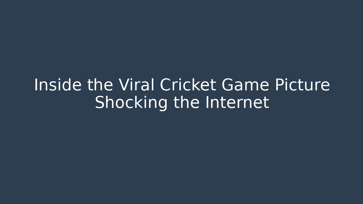 Inside the Viral Cricket Game Picture Shocking the Internet