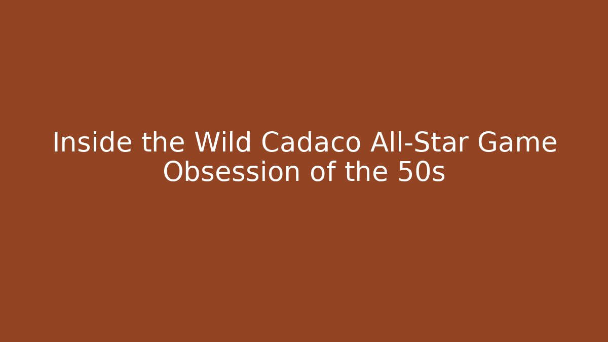 Inside the Wild Cadaco All-Star Game Obsession of the 50s