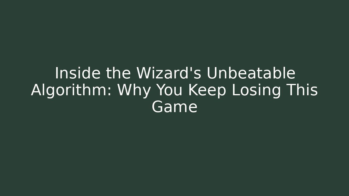 Inside the Wizard's Unbeatable Algorithm: Why You Keep Losing This Game