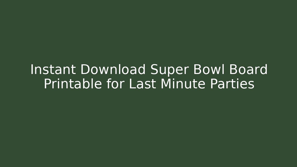 Instant Download Super Bowl Board Printable for Last Minute Parties