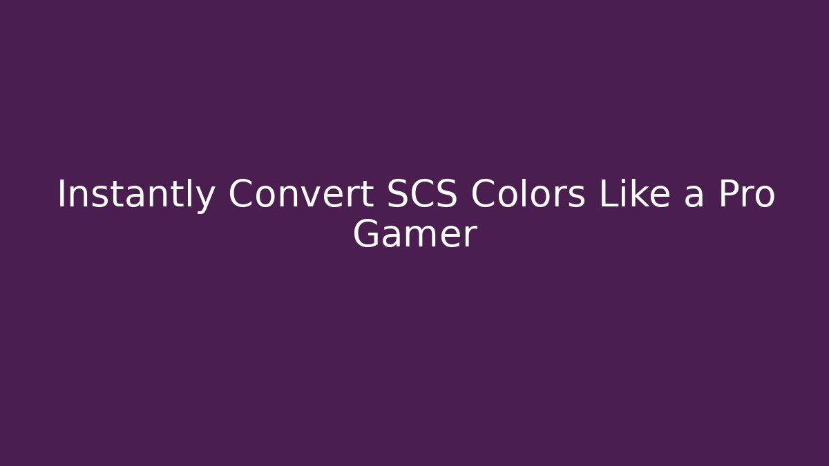 Instantly Convert SCS Colors Like a Pro Gamer