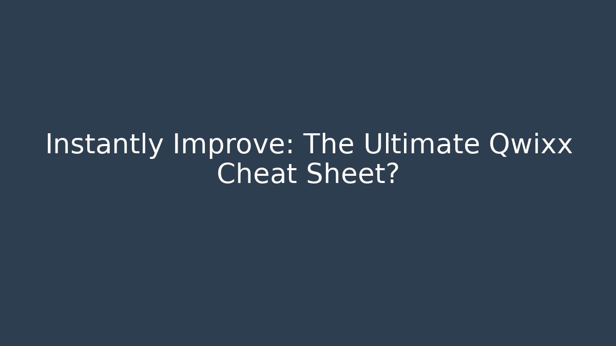 Instantly Improve: The Ultimate Qwixx Cheat Sheet? - Create More Assets