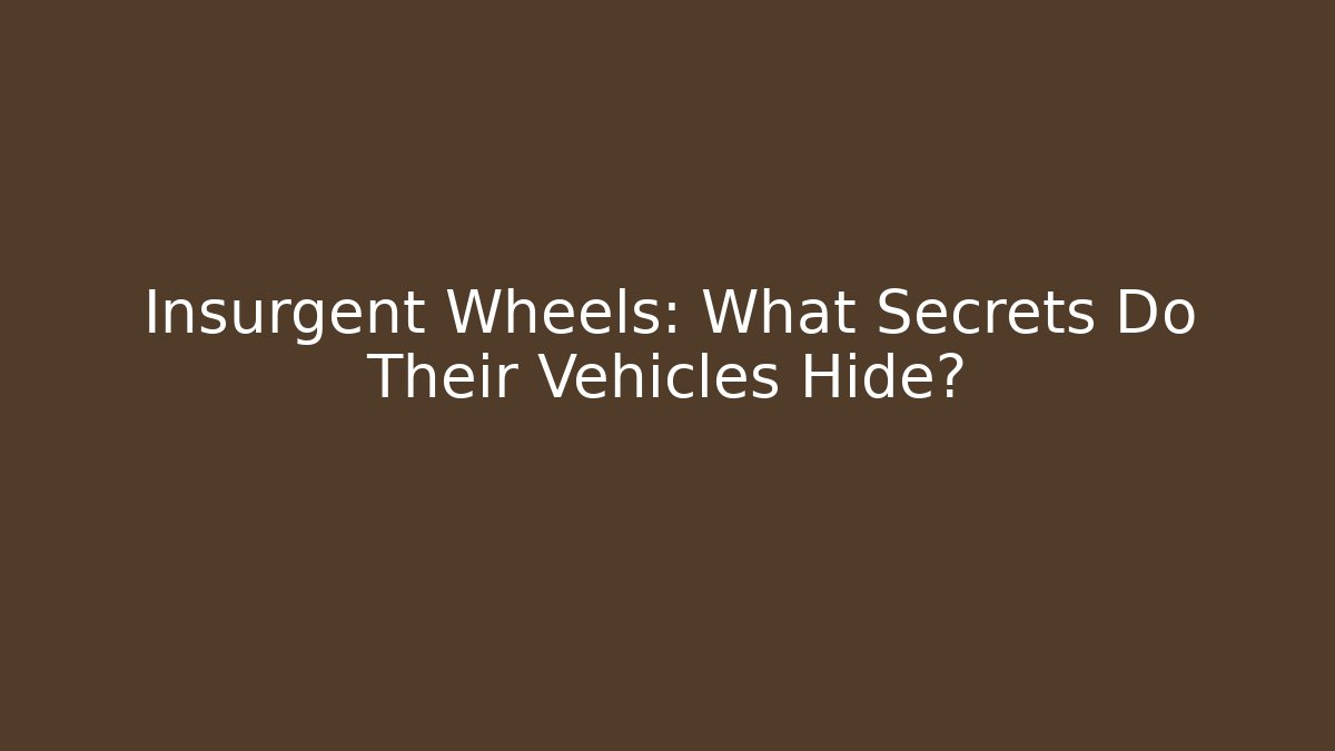 Insurgent Wheels: What Secrets Do Their Vehicles Hide? - Create More Assets