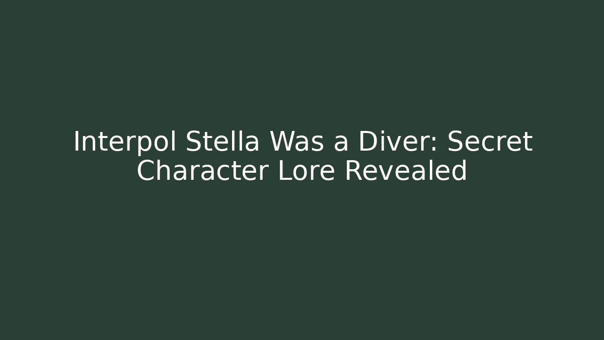 Interpol Stella Was a Diver: Secret Character Lore Revealed