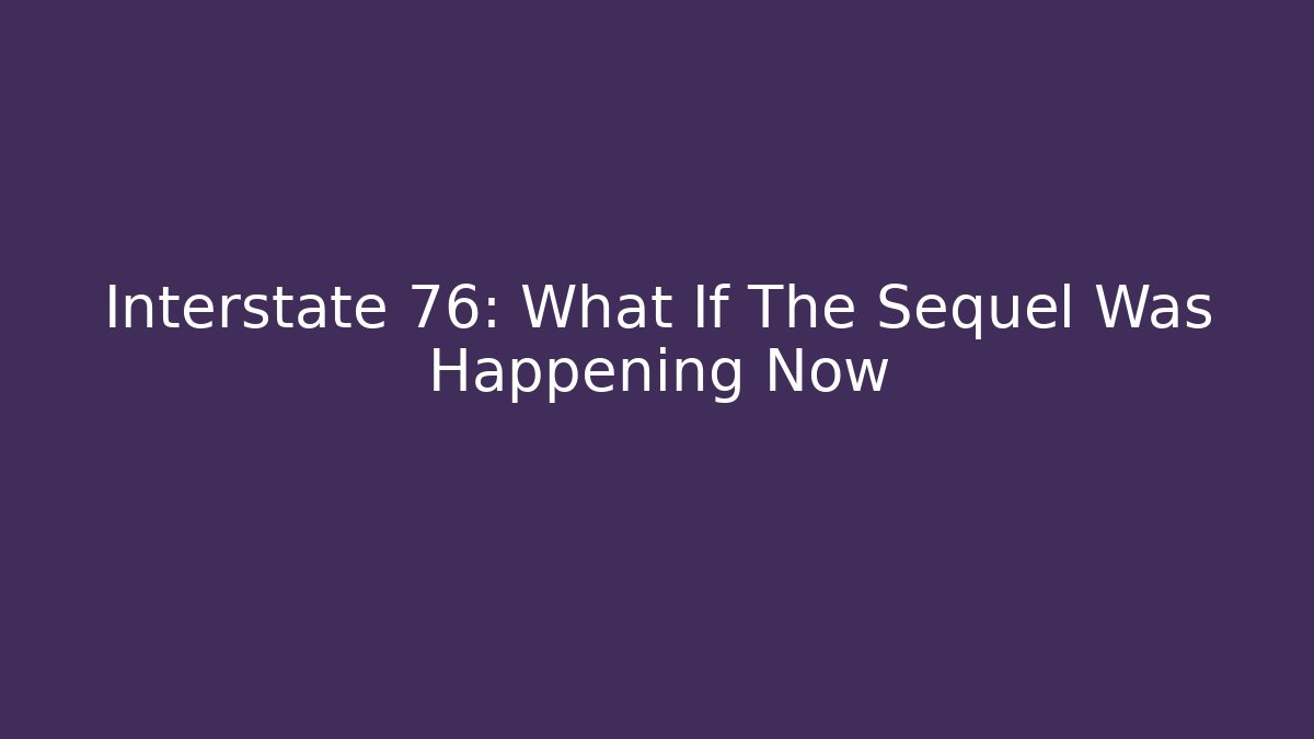 Interstate 76: What If The Sequel Was Happening Now