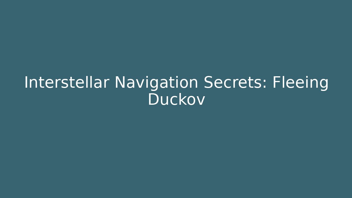 Interstellar Navigation Secrets: Fleeing Duckov