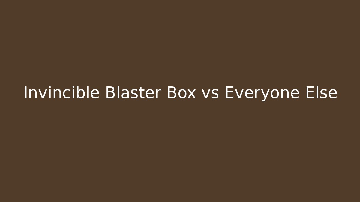 Invincible Blaster Box vs Everyone Else - Create More Assets