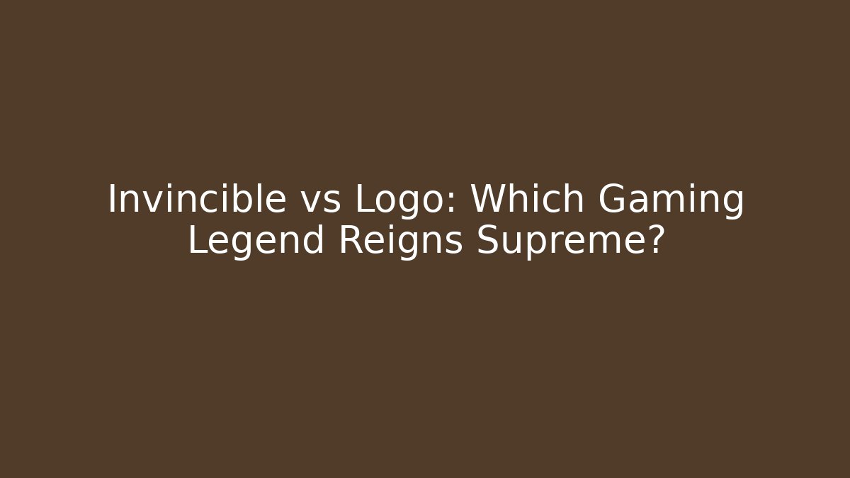 Invincible vs Logo: Which Gaming Legend Reigns Supreme?