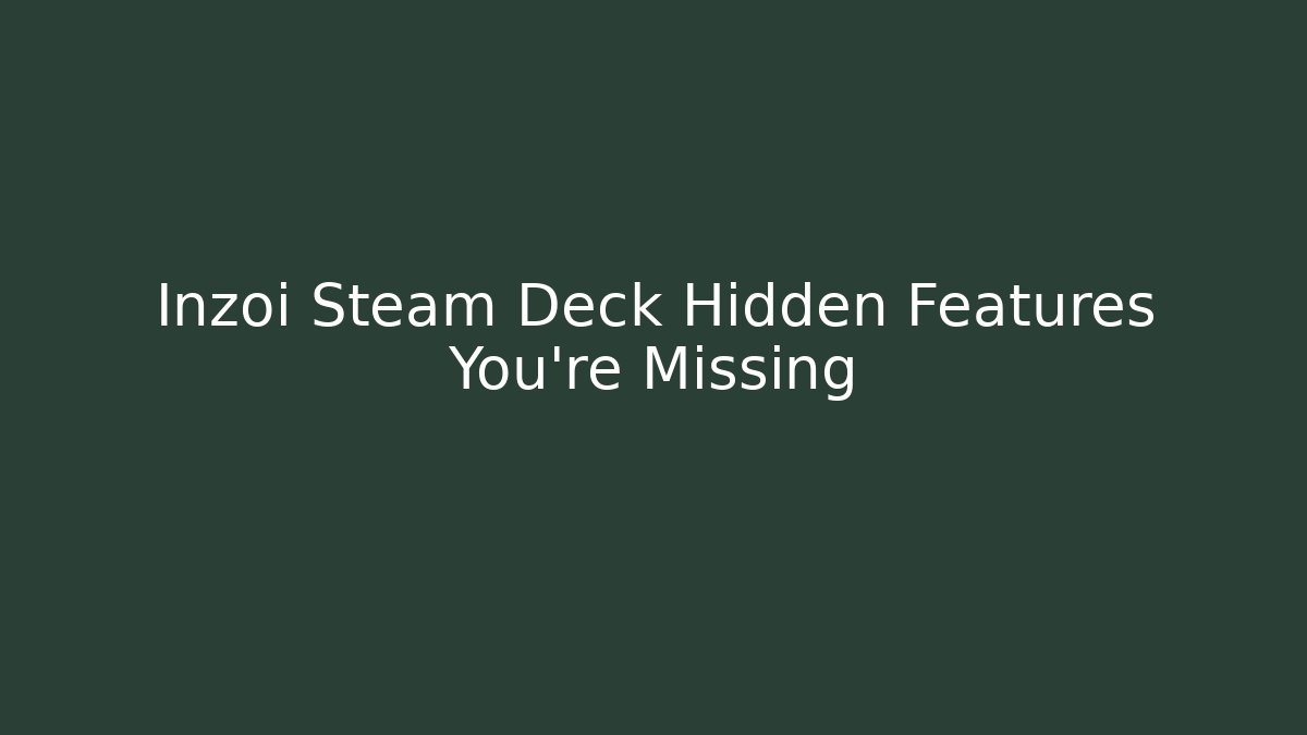 Inzoi Steam Deck Hidden Features You’re Missing