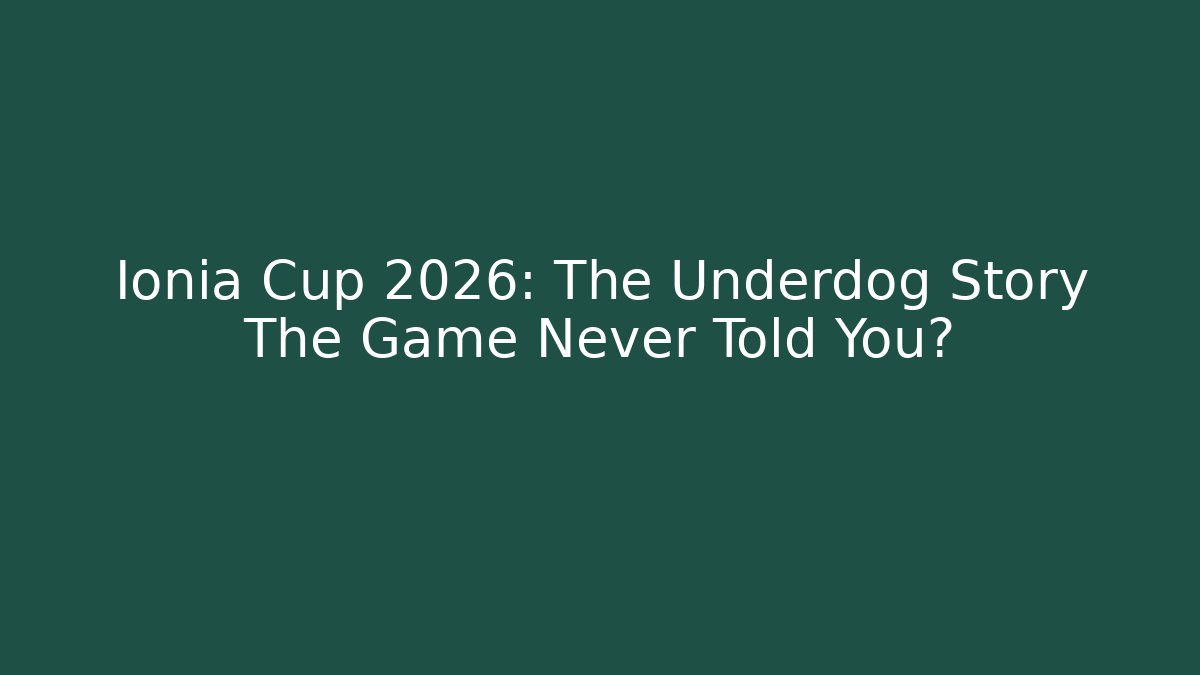 Ionia Cup 2026: The Underdog Story The Game Never Told You?