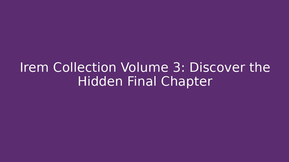 Irem Collection Volume 3: Discover the Hidden Final Chapter - Create More Assets