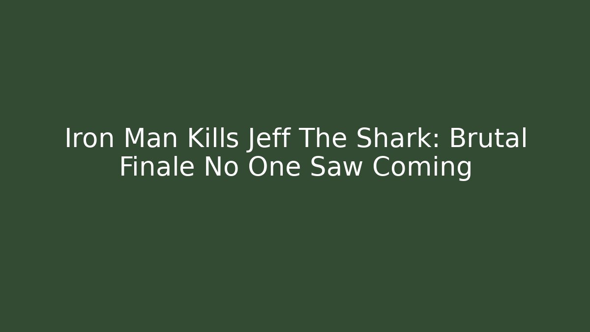 Iron Man Kills Jeff The Shark: Brutal Finale No One Saw Coming