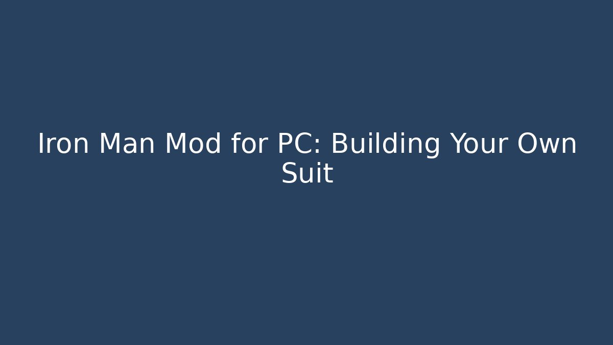 Iron Man Mod for PC: Building Your Own Suit
