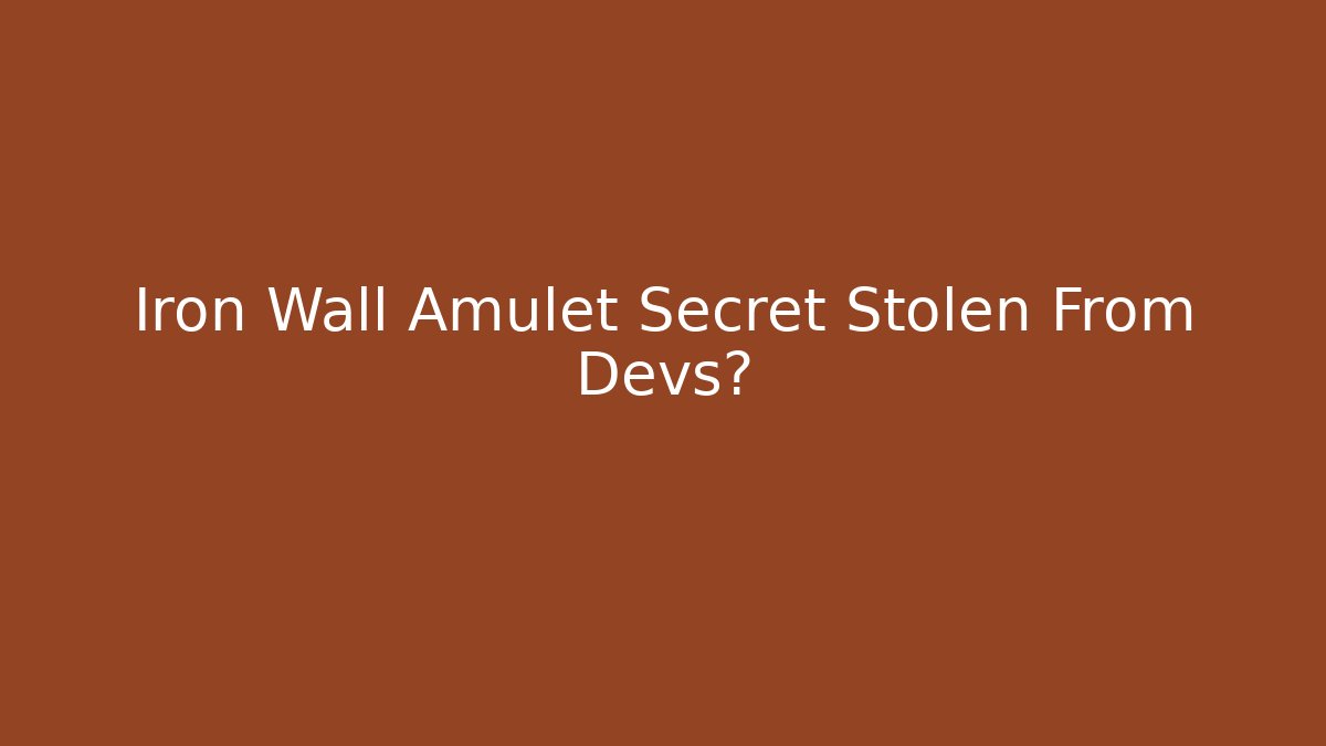 Iron Wall Amulet Secret Stolen From Devs? - Create More Assets