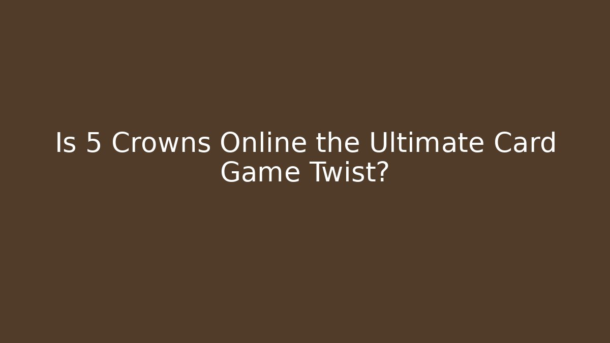 Is 5 Crowns Online the Ultimate Card Game Twist?