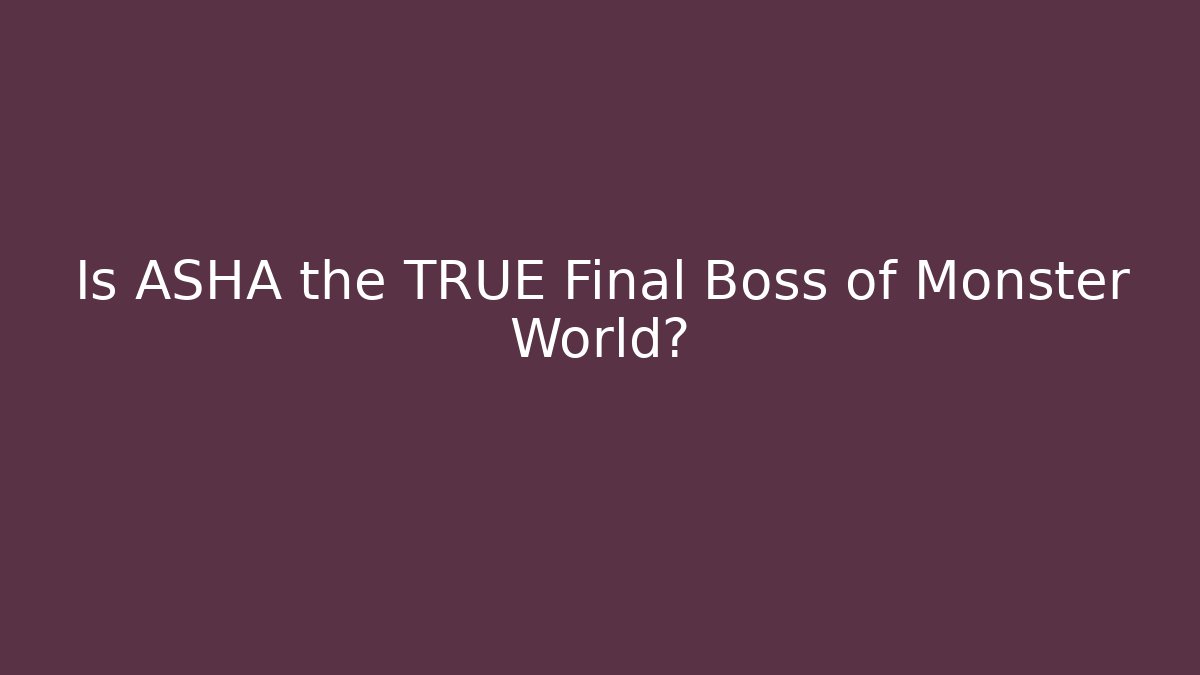 Is ASHA the TRUE Final Boss of Monster World?