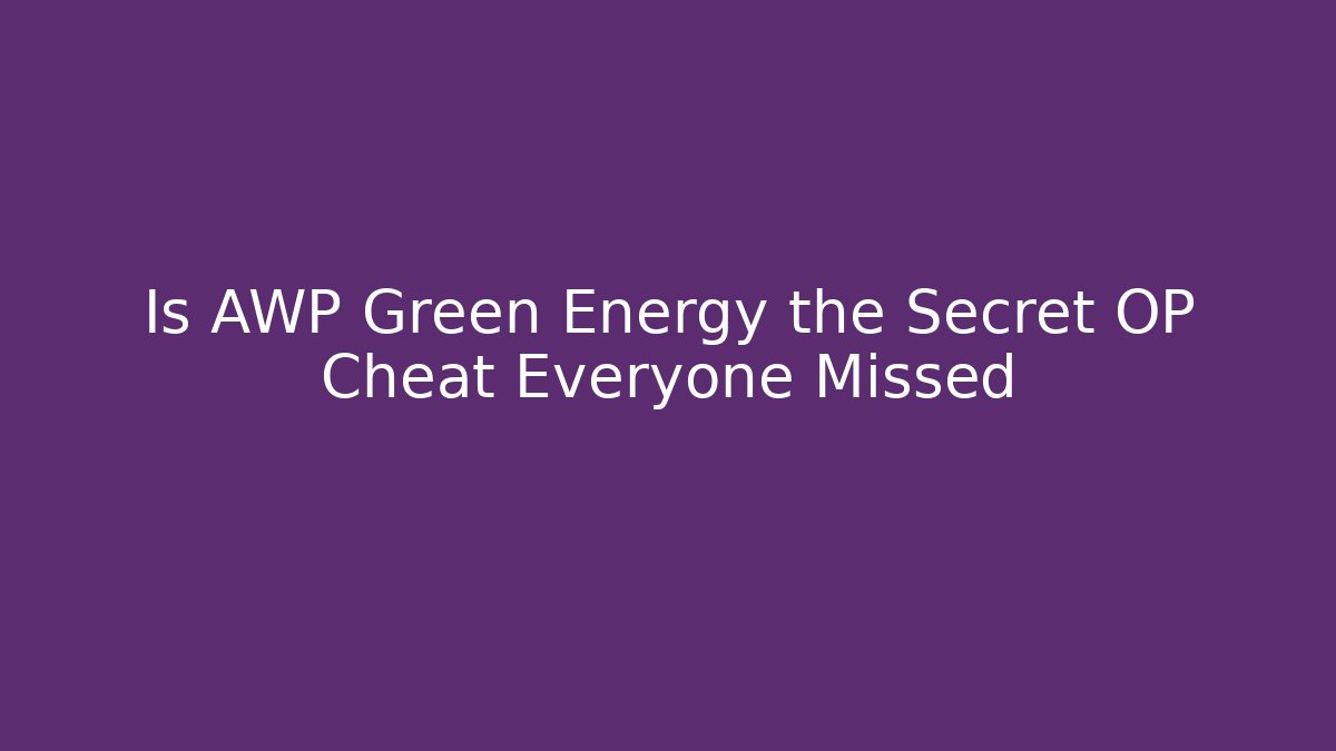 Is AWP Green Energy the Secret OP Cheat Everyone Missed