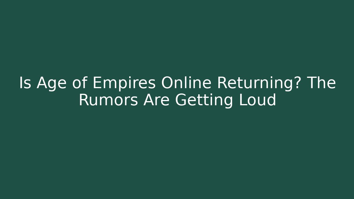 Is Age of Empires Online Returning? The Rumors Are Getting Loud