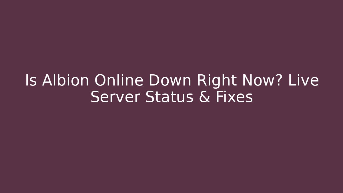Is Albion Online Down Right Now? Live Server Status & Fixes