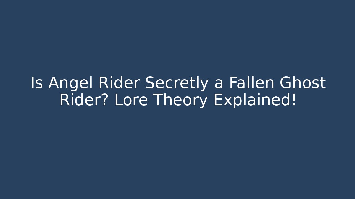 Is Angel Rider Secretly a Fallen Ghost Rider? Lore Theory Explained!