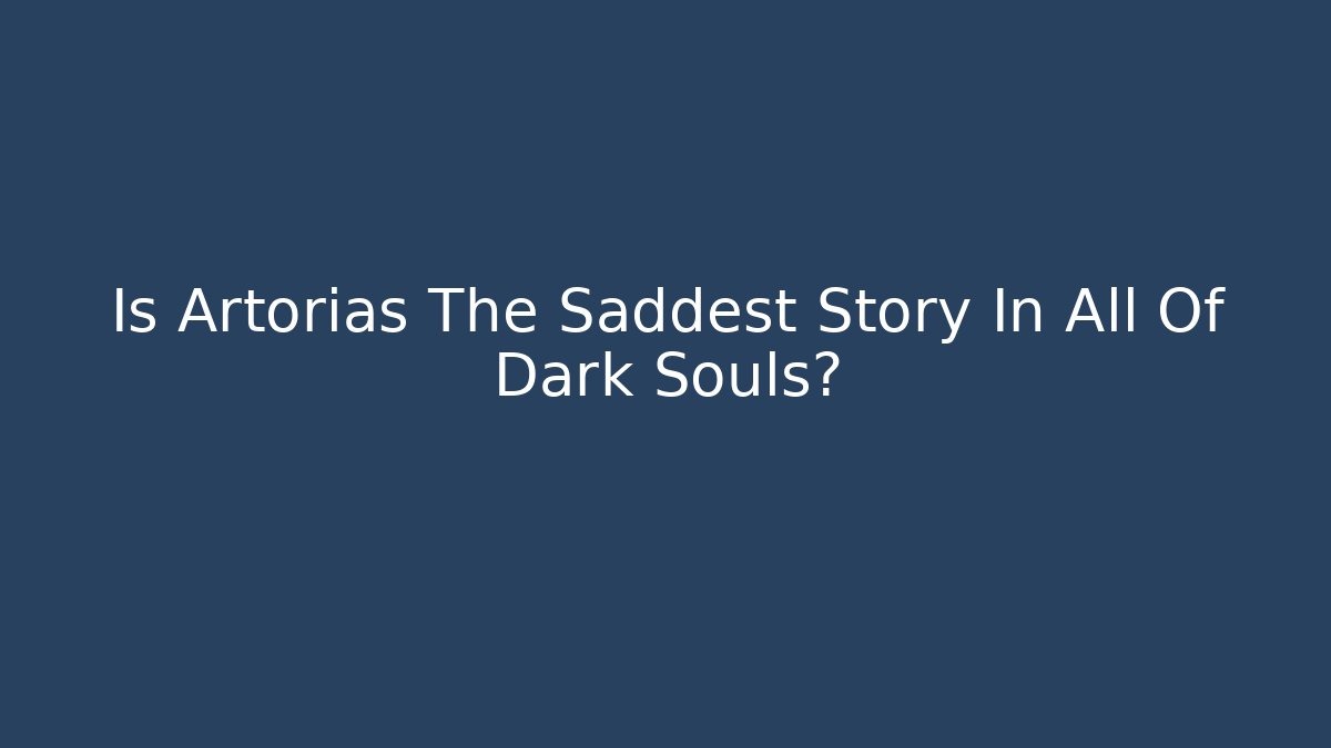 Is Artorias The Saddest Story In All Of Dark Souls?