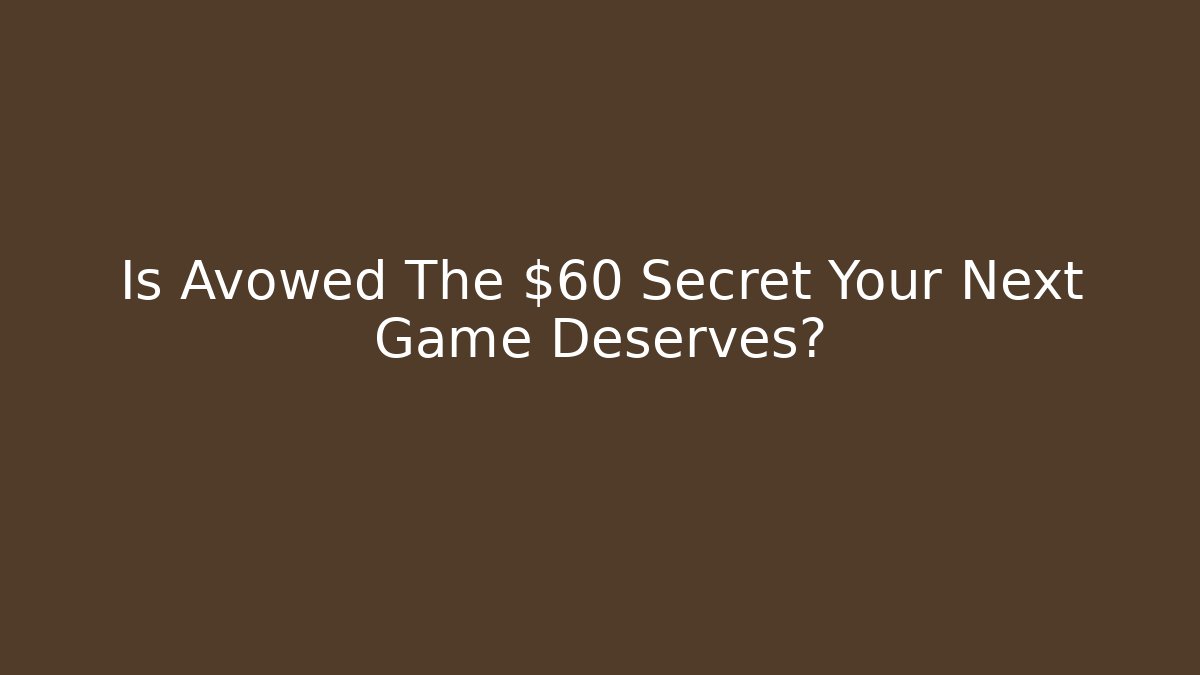 Is Avowed The $60 Secret Your Next Game Deserves?