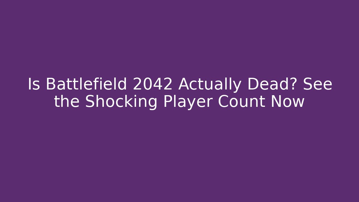 Is Battlefield 2042 Actually Dead? See the Shocking Player Count Now