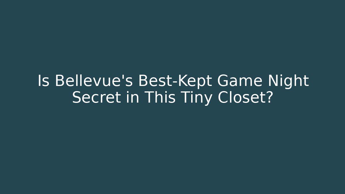 Is Bellevue’s Best-Kept Game Night Secret in This Tiny Closet?